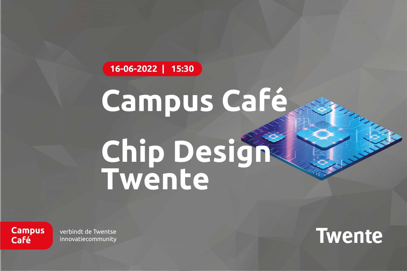 16 juni: Campus Café | Chip Design Twente: The next step for Europe